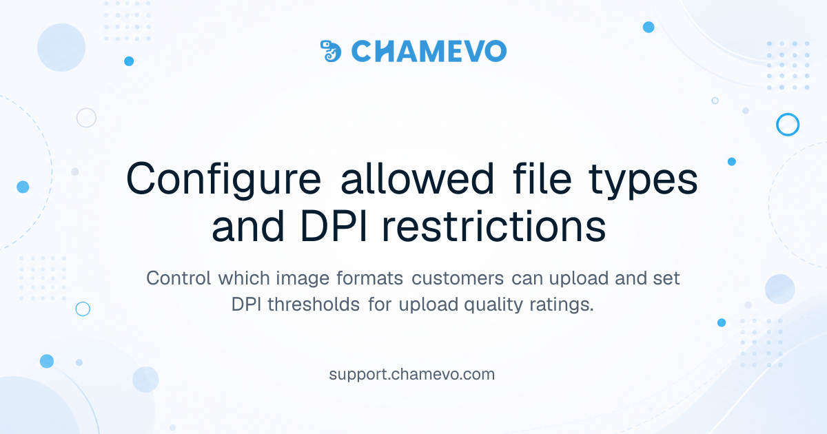 Configure allowed file types and DPI restrictions | Chamevo Support Center
