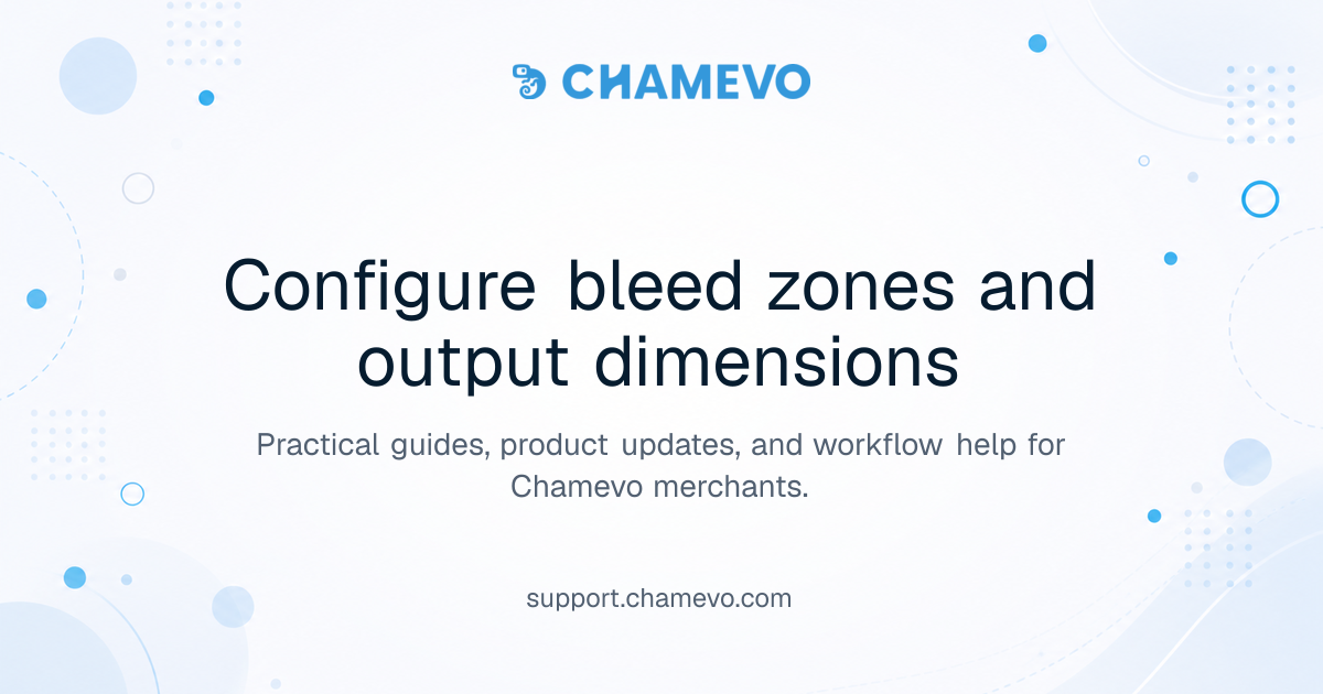 Configure bleed zones and output dimensions | Chamevo Support Center