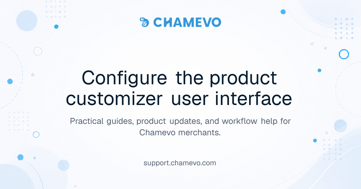 Configure the product customizer user interface | Chamevo Support Center