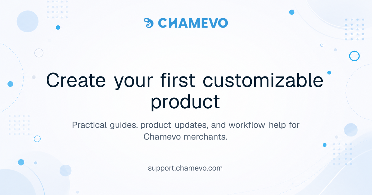 Create your first customizable product | Chamevo Support Center
