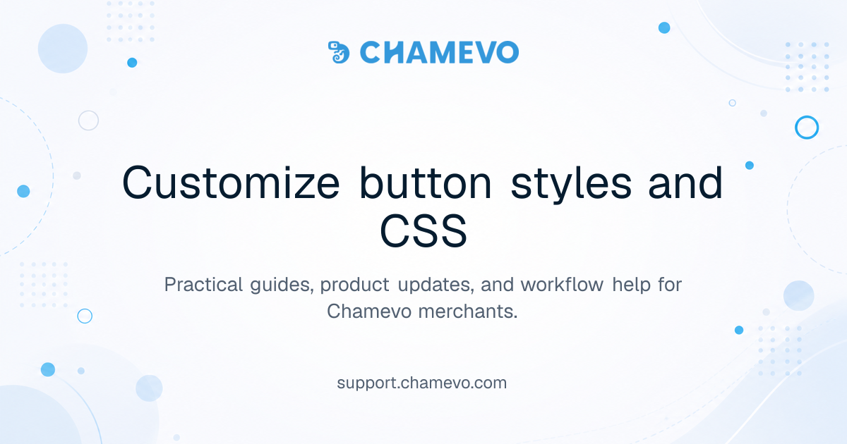 Customize button styles and CSS | Chamevo Support Center