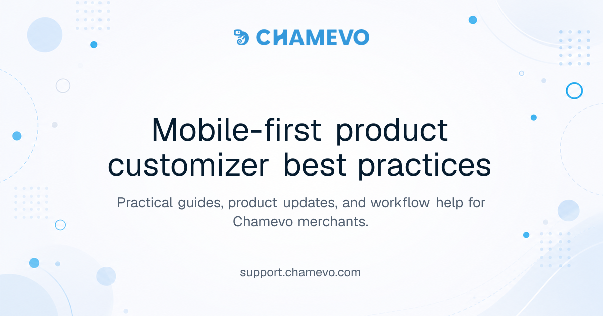 Mobile-first product customizer best practices | Chamevo Support Center