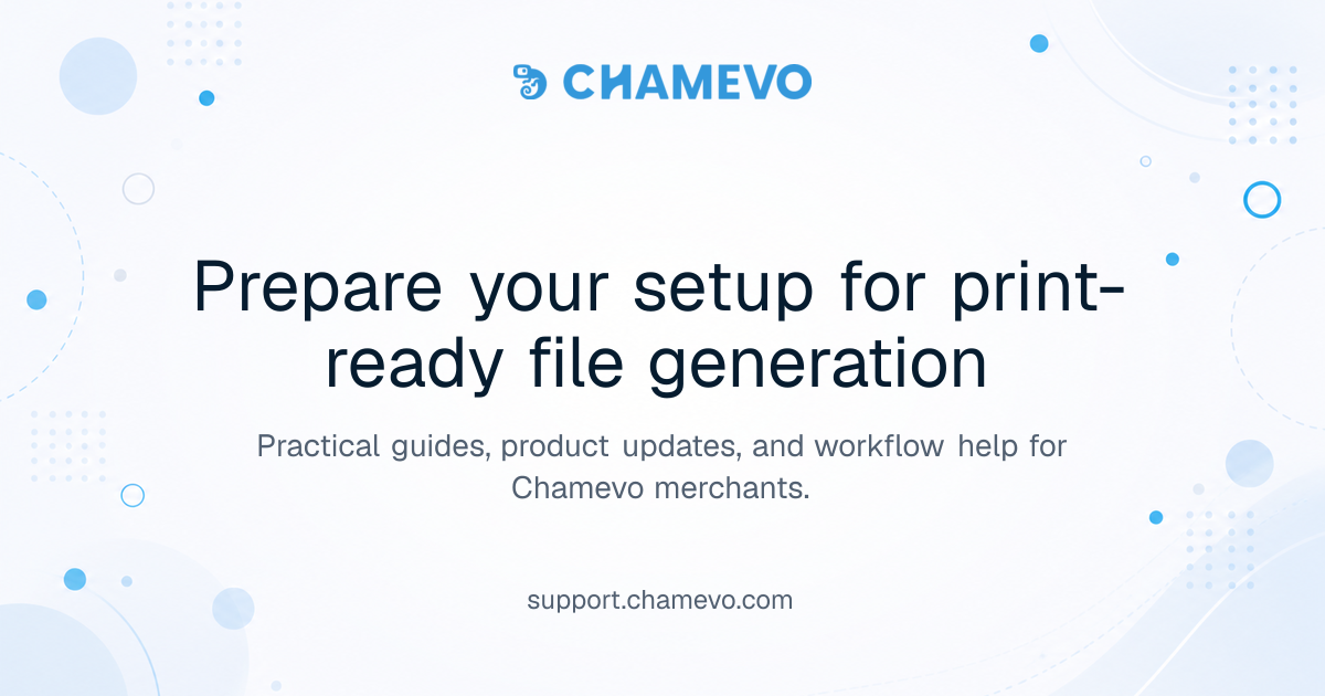 Prepare your setup for print-ready file generation | Chamevo Support Center
