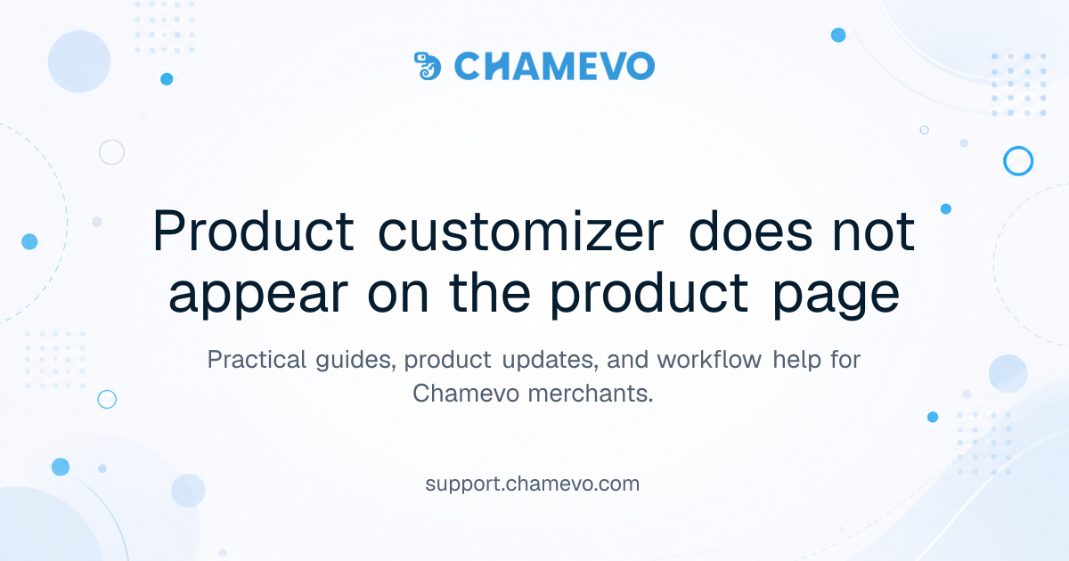 Product customizer does not appear on the product page | Chamevo ...