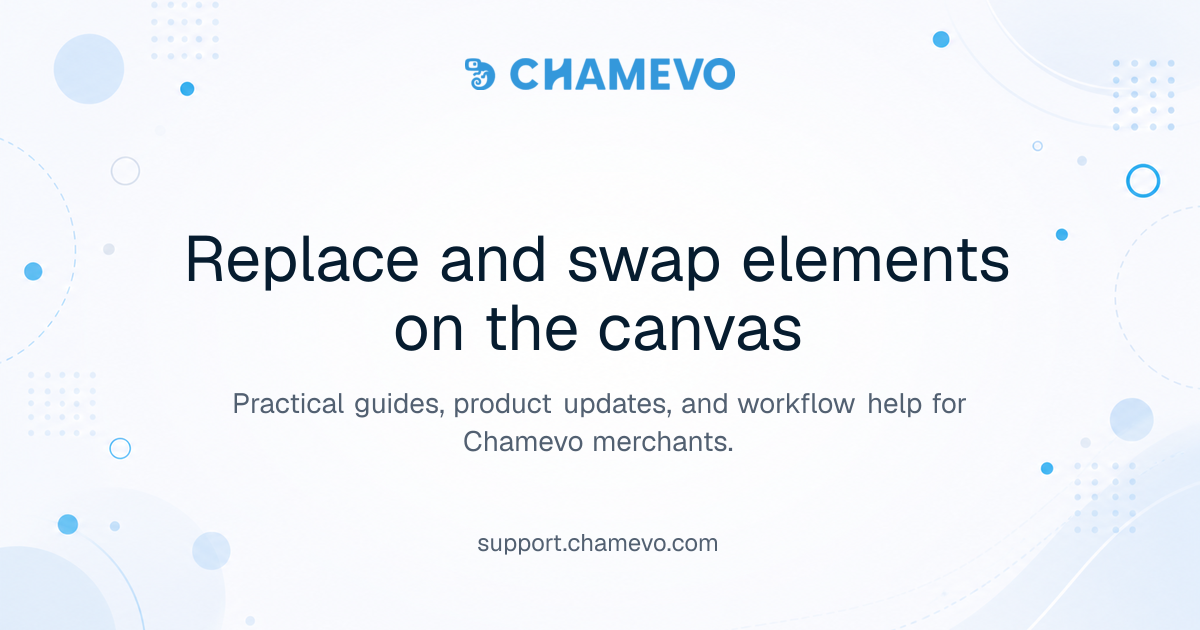 Replace and swap elements on the canvas | Chamevo Support Center