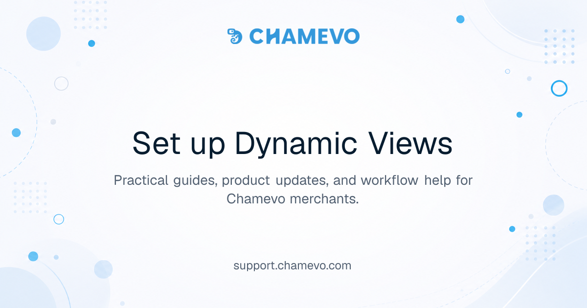 Set up Dynamic Views | Chamevo Support Center