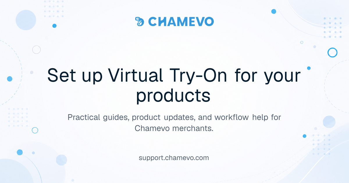 Set up Virtual Try-On for your products | Chamevo Support Center