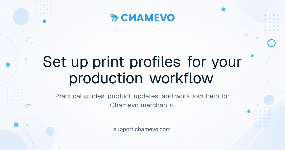 Set up print profiles for your production workflow | Chamevo Support Center