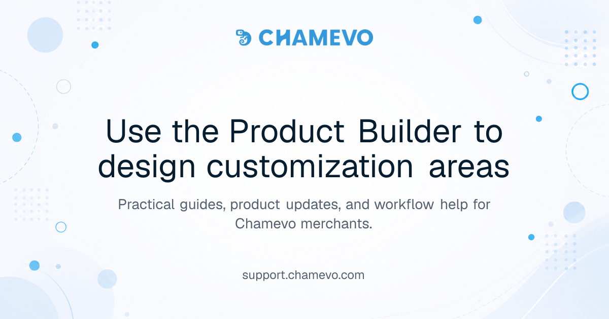 Use the Product Builder to design customization areas | Chamevo Support ...