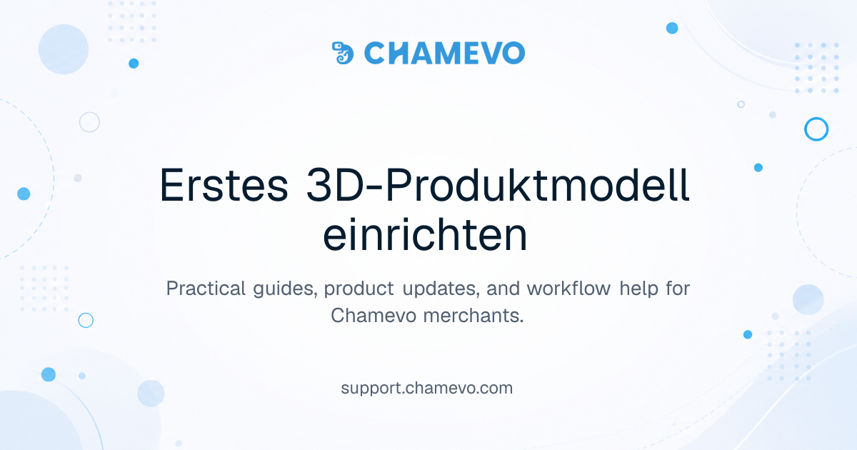 Erstes 3D-Produktmodell einrichten | Chamevo Support Center